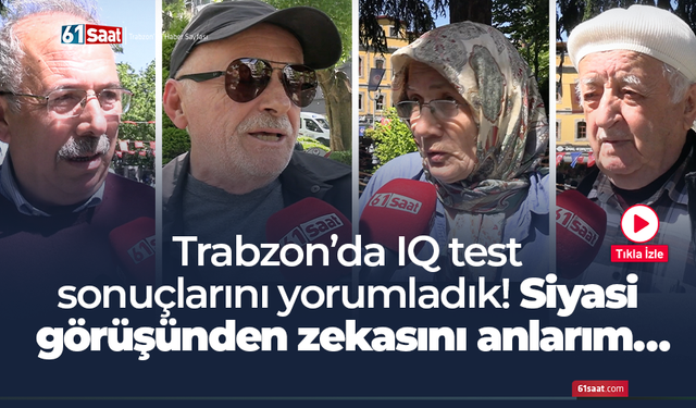 Trabzon’da IQ test sonuçlarını yorumladık!