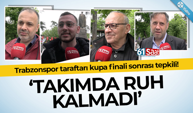 Trabzonspor taraftarı kupa finali sonrası tepkili!