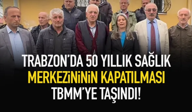 Trabzon'da 50 yıllık sağlık merkezinin kapatılmasına tepki!