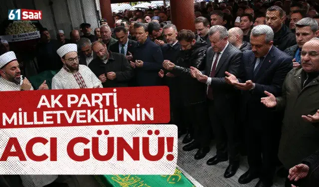 AK Parti Milletvekili'nin acı günü!