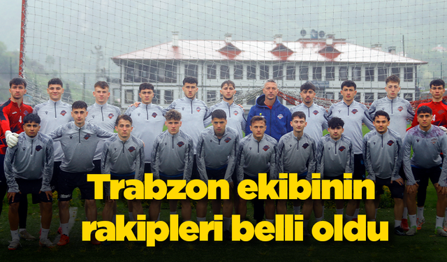 Trabzon ekibinin rakipleri belli oldu
