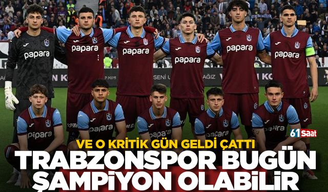 Trabzonspor U19 bugün şampiyonluk kutlayabilir!