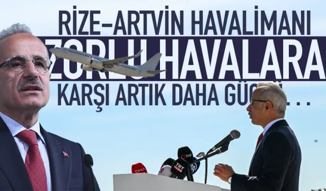 Rize Artvin Havalimanı, artık zorlu hava koşullarına karşı daha güçlü...