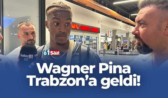 Wagner Pina Trabzon'a geldi!