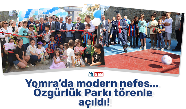 Yomra’da modern nefes... Özgürlük Parkı törenle açıldı!