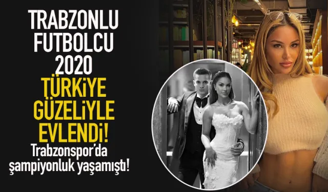 Trabzonlu futbolcu, Türkiye güzeli ile evlendi!