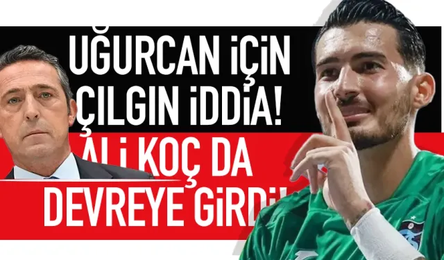 Uğurcan için çılgın iddia! Ali Koç da devreye girdi...