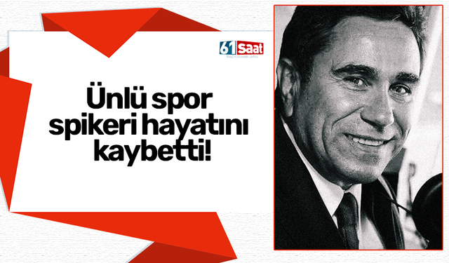 Ünlü spor spikeri hayatını kaybetti!
