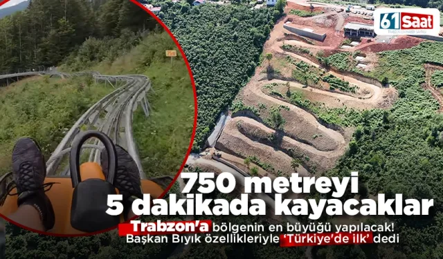 Trabzon'a bölgenin en büyüğü yapılacak! 750 metreyi 5 dakikada kayacaklar