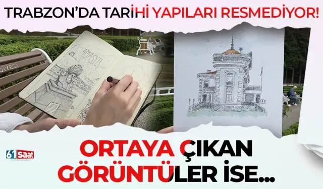 Trabzon'da tarihi yapıları mürekkepli kalemle resmediyor!