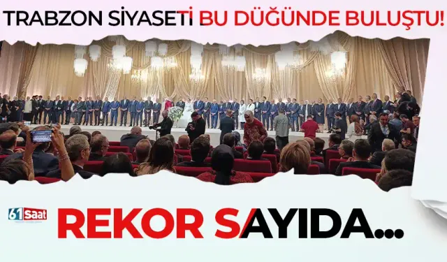 Trabzon siyaseti İstanbul’da bu düğünde buluştu! Rekor sayıda...