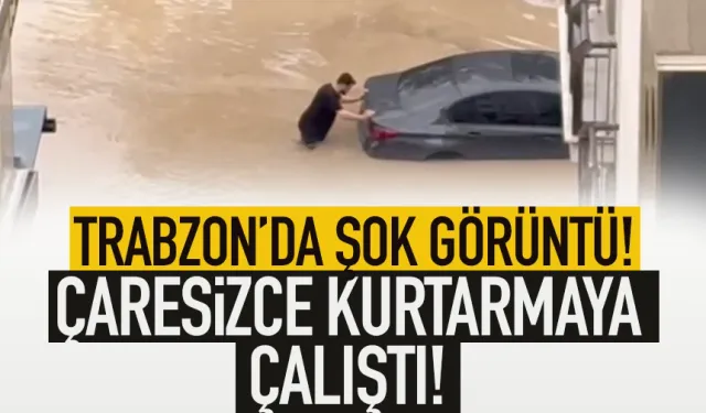 Trabzon'da araçlarını iterek kurtarmaya çalıştılar...