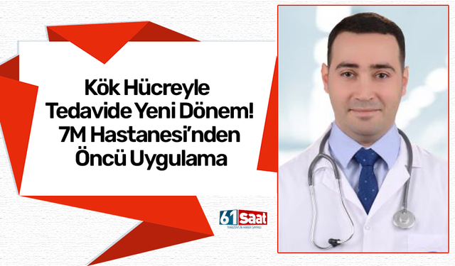 Kök Hücreyle Tedavide Yeni Dönem: 7M Hastanesi’nden Öncü Uygulama