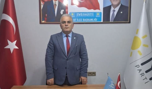 İYİ Parti Of İlçe Başkanı'ndan AK Parti'ye tepki!