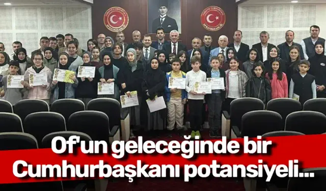 Of'un geleceğinde bir Cumhurbaşkanı potansiyeli...