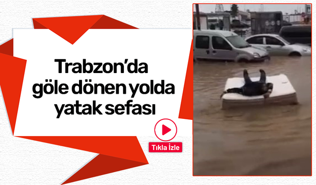 Trabzon’da göle dönen yolda yatak sefası! Gündem olan anlar...