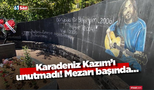 Karadeniz Kazım’ı unutmadı! Mezarı başında…