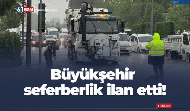 Trabzon Büyükşehir Belediyesi seferberlik ilan etti