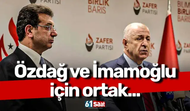Özdağ ve İmamoğlu için ortak...