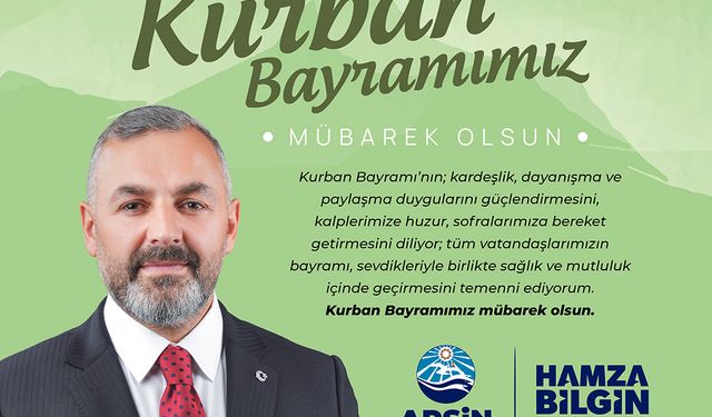 Arsin Belediye Başkanı Hamza Bilgin, Kurban Bayramı Kutlama Mesajı