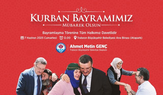 Trabzon Büyükşehir Belediye Başkanı Ahmet Metin Genç, Kurban Bayramı Kutlama Mesajı