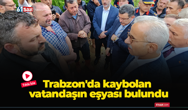 Trabzon'da kaybolan vatandaşın eşyası bulundu