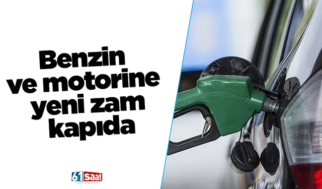 Benzin ve motorine yeni zam kapıda