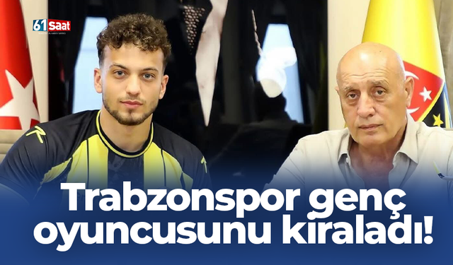 Trabzonspor genç oyuncusunu kiraladı!