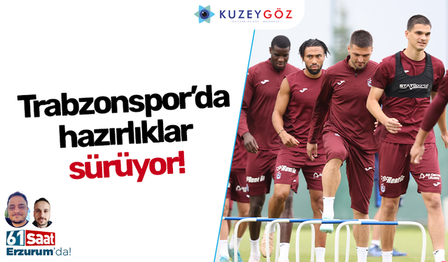 Trabzonspor’da hazırlıklar sürüyor!