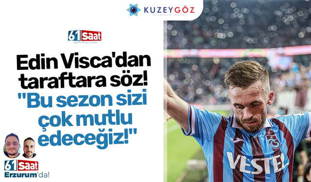 Edin Visca'dan taraftara söz! "Bu sezon sizi çok mutlu edeceğiz!"