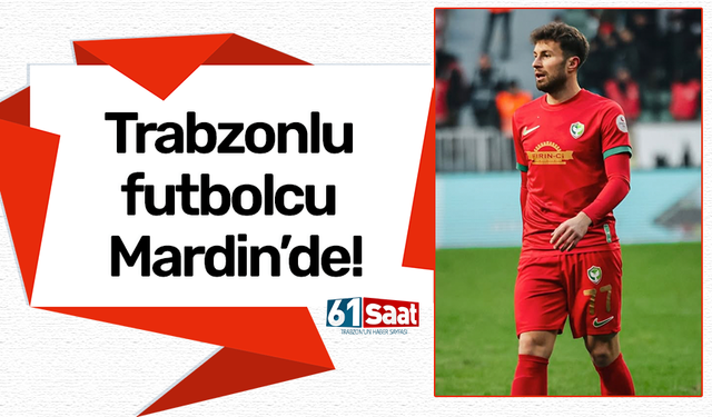Trabzonlu futbolcu Mardin 1969 Spor'da!