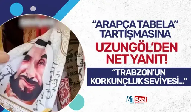 "Arapça Tabela" tartışmasına Uzungöl'den net yanıt! "Trabzon'un korkunçluk seviyesi..."