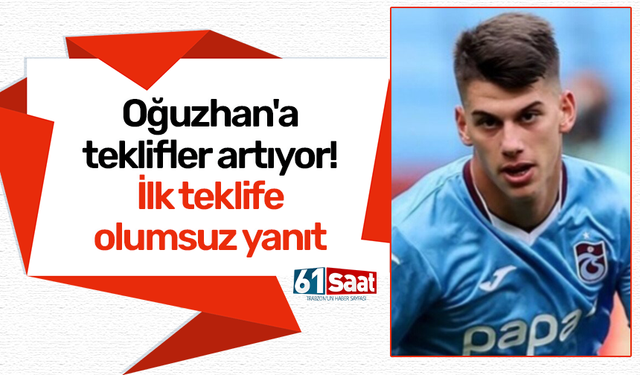 Oğuzhan'a teklifler artıyor! İlk teklife olumsuz yanıt