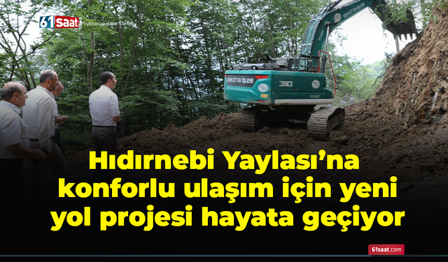 Hıdırnebi Yaylası’na konforlu ulaşım için yeni yol projesi hayata geçiyor