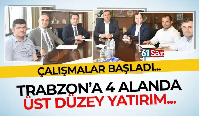 Trabzon'a 4 alanda üst düzey yatırım! Çalışmalar başladı...
