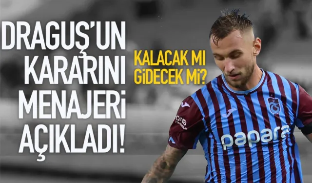 Trabzonspor'da Draguş'un kararını menajeri açıkladı!