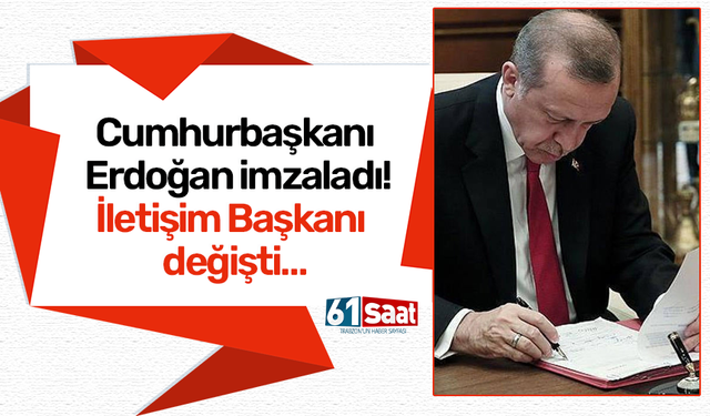 Cumhurbaşkanı Erdoğan imzaladı! İletişim Başkanı değişti…