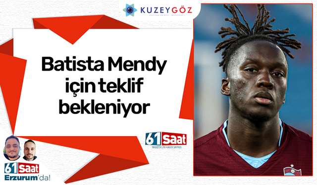 Batista Mendy için teklif bekleniyor