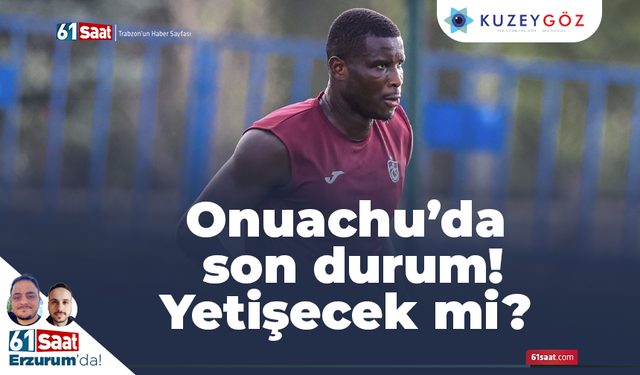 Onuachu’da son durum! Yetişecek mi?