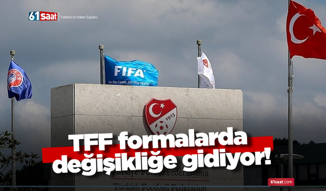 TFF formalarda değişikliğe gidiyor!