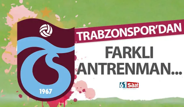 Trabzonspor'dan farklı antrenmanlar!