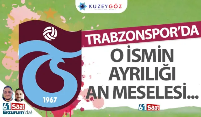 Trabzonspor'da o ismin ayrılığı an meselesi... 3 teklif var...