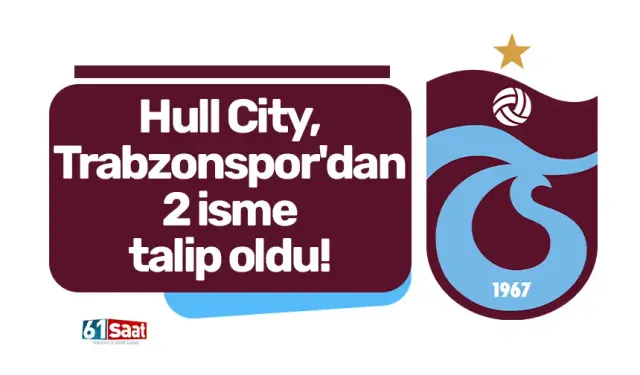 Hull City, Trabzonspor'dan 2 isme talip oldu!