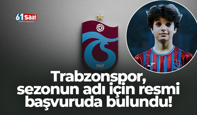 Trabzonspor, sezonun adı için resmi başvuruda bulundu!