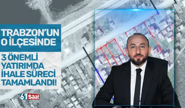 Trabzon'un o ilçesinde 3 önemli yatırımda ihale süreci tamamlandı!