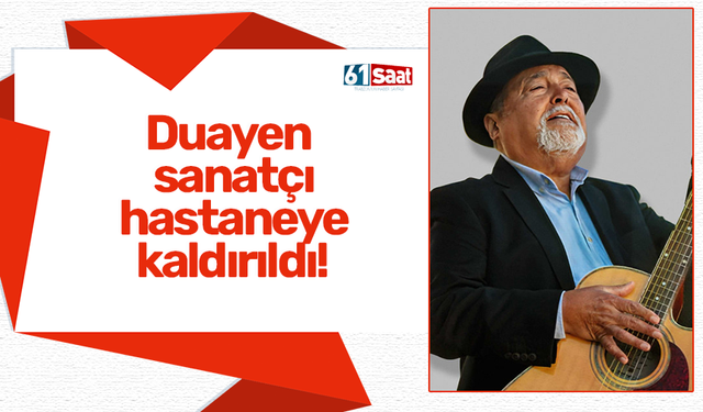 Duayen sanatçı hastaneye kaldırıldı!
