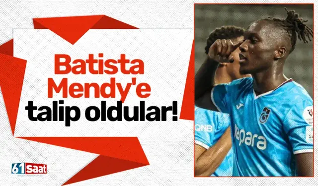Batista Mendy'e talip oldular!
