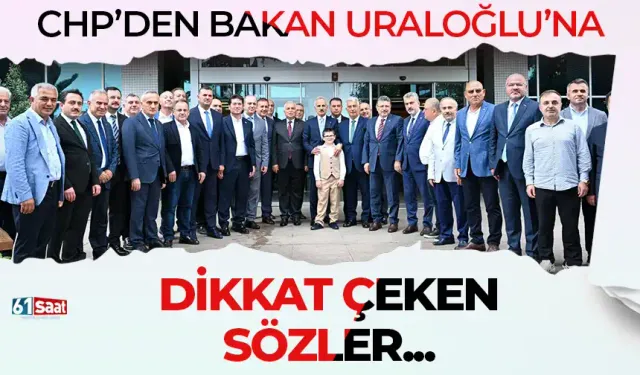 CHP'den Bakan Uraloğlu'na dikkat çeken sözler...
