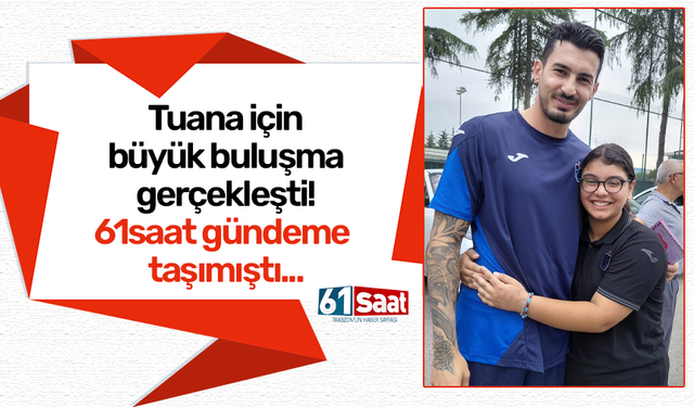 Tuana için büyük buluşma gerçekleşti! 61 saat gündeme taşımıştı...