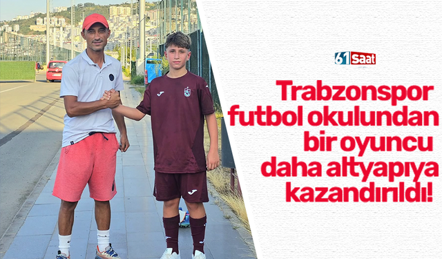 Trabzonspor futbol okulundan bir oyuncu daha altyapıya kazandırıldı!